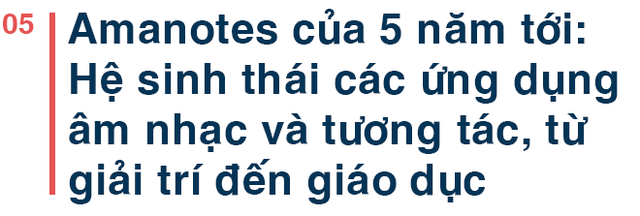 Founder Amanotes: "Trong khi thế giới ngoài kia đang cố hoành tráng game của họ thì chúng tôi đi ngược lại" - Ảnh 10