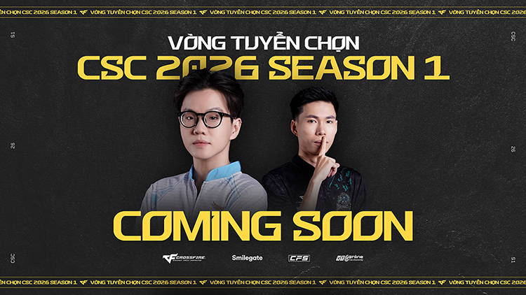 Vòng tuyển chọn CSC 2026 Season 1 chính thức khởi động