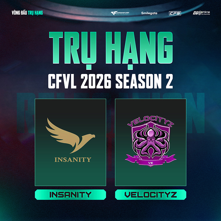 Insanity và VelocityZ vượt qua vòng thăng hạng CFVL 2026 Mùa 2